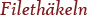 filethaekeln